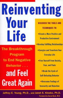 Reinventing Your Life: The Breakthough Program to End Negative Behavior...and FeelGreat Again