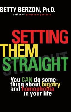 You CAN Do Something About Bigotry and Homophobia in Your Life: Setting Them Straight