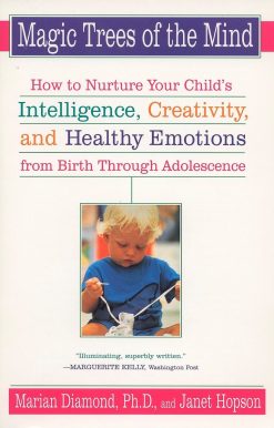 How to Nurture Your Child's Intelligence, Creativity, and Healthy Emotions from Birth Through Adolescence: Magic Trees of the Mind