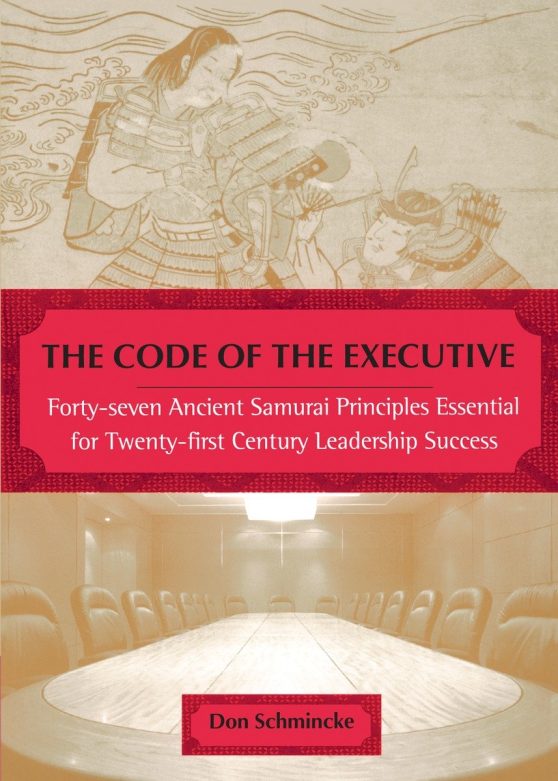 The Code of the Executive: Forty-seven Ancient Samurai Principles Essential for Twenty-first Century Leadership Success