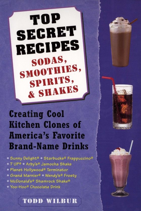 Creating Cool Kitchen Clones of America's Favorite Brand-Name Drinks: A Cookbook: Top Secret Recipes--Sodas, Smoothies, Spirits, & Shakes