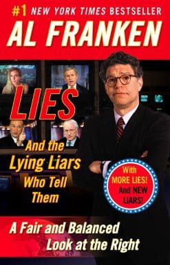 Lies: And the Lying Liars Who Tell Them: A Fair and Balanced Look at the Right