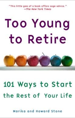 Too Young to Retire: An Off-The Road Map to the Rest of Your Life