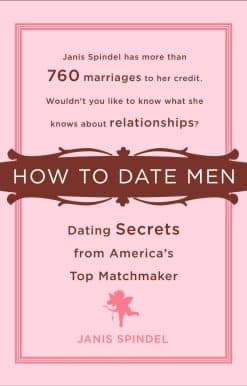 How to Date Men: Dating Secrets from America's Top Matchmaker