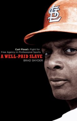 A Well-Paid Slave: Curt Flood's Fight for Free Agency in Professional Sports