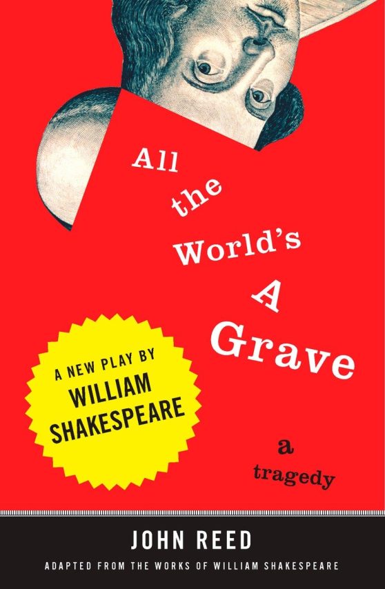 A New Play by William Shakespeare: All the World's a Grave
