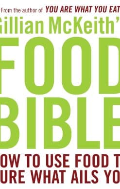How to Use Food to Cure What Ails You: Gillian McKeith's Food Bible