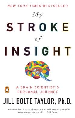 My Stroke of Insight: A Brain Scientist's Personal Journey