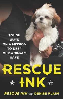 Rescue Ink: Tough Guys on a Mission to Keep Our Animals Safe