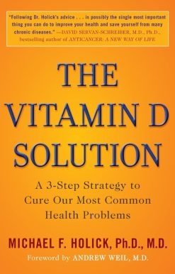The Vitamin D Solution: A 3-Step Strategy to Cure Our Most Common Health Problems