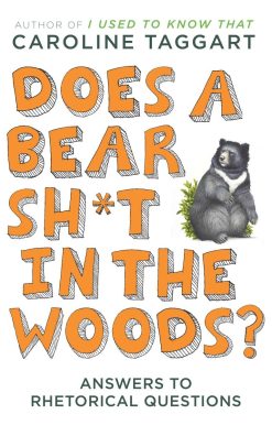 Does a Bear Sh*t in the Woods?: Answers to Rhetorical Questions