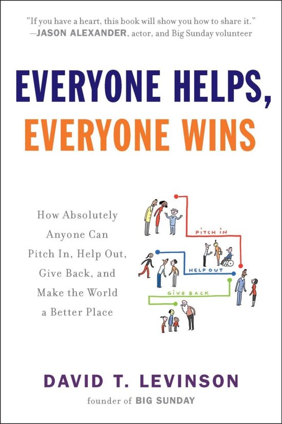 Everyone Helps, Everyone Wins: How Absolutely Anyone Can Pitch in, Help Out, Give Back, and Make the World a Be tter Place