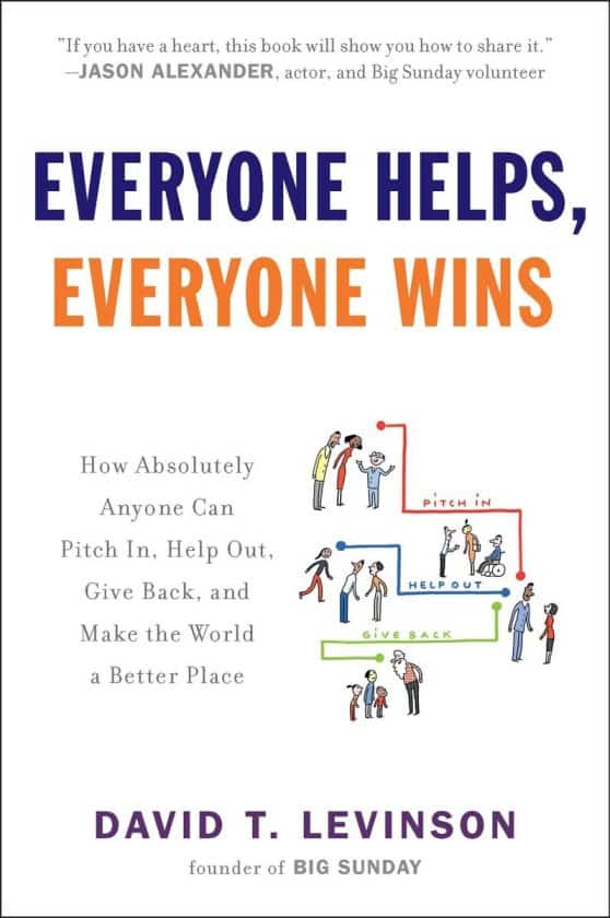 Everyone Helps, Everyone Wins: How Absolutely Anyone Can Pitch in, Help Out, Give Back, and Make the World a Be tter Place