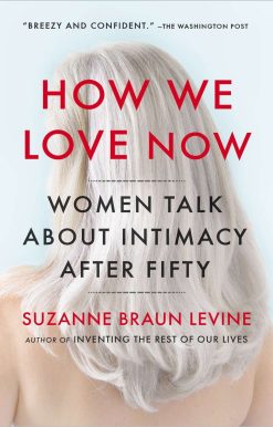 How We Love Now: Women Talk About Intimacy After 50