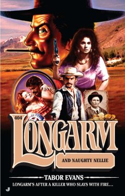 Longarm #404: Longarm and Naughty Nellie