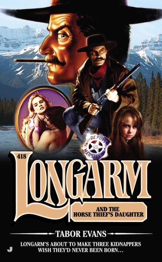 Longarm and the Horse Thief’s Daughter: Longarm 418