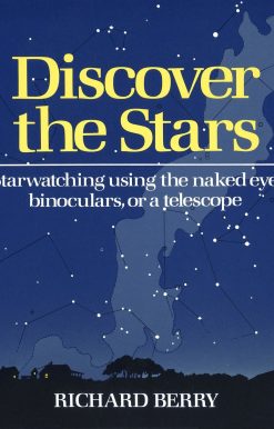 Starwatching Using the Naked Eye, Binoculars, or a Telescope: Discover the Stars