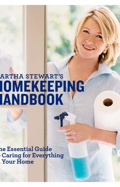 Martha Stewart's Homekeeping Handbook: The Essential Guide to Caring for Everything in Your Home