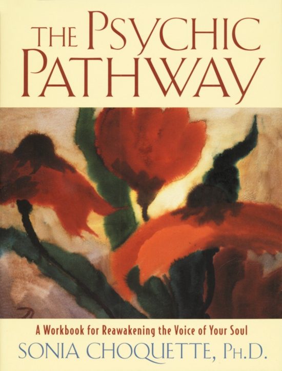 A Workbook for Reawakening the Voice of Your Soul: The Psychic Pathway