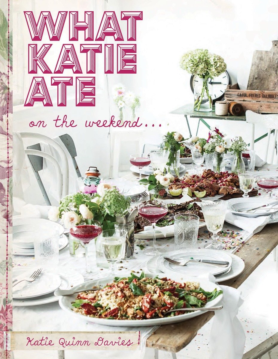 9780525428954 What Katie Ate on the Weekend: A Cookbook