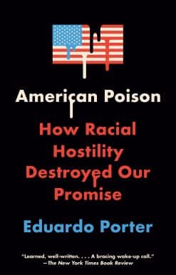 American Poison: How Racial Hostility Destroyed Our Promise