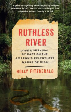 Love and Survival by Raft on the Amazon's Relentless Madre de Dios: Ruthless River
