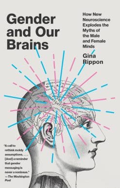 How New Neuroscience Explodes the Myths of the Male and Female Minds: Gender and Our Brains