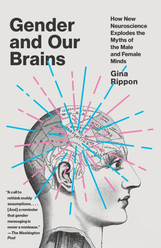 How New Neuroscience Explodes the Myths of the Male and Female Minds: Gender and Our Brains