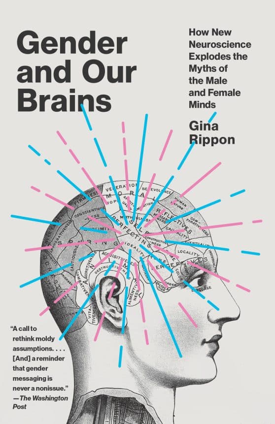 How New Neuroscience Explodes the Myths of the Male and Female Minds: Gender and Our Brains