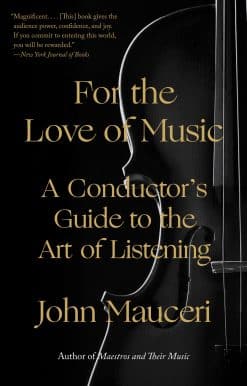 For the Love of Music: A Conductor's Guide to the Art of Listening