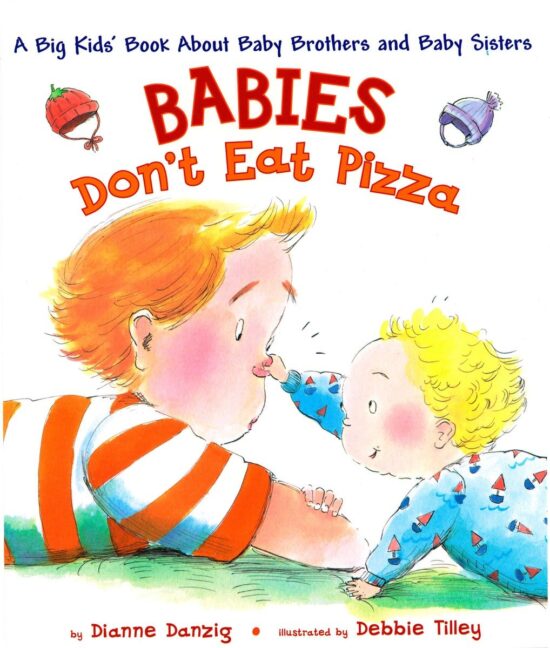 A Big Kids' Book About Baby Brothers and Baby Sisters: Babies Don't Eat Pizza