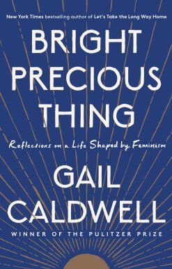 Bright Precious Thing: Reflections on a Life Shaped by Feminism