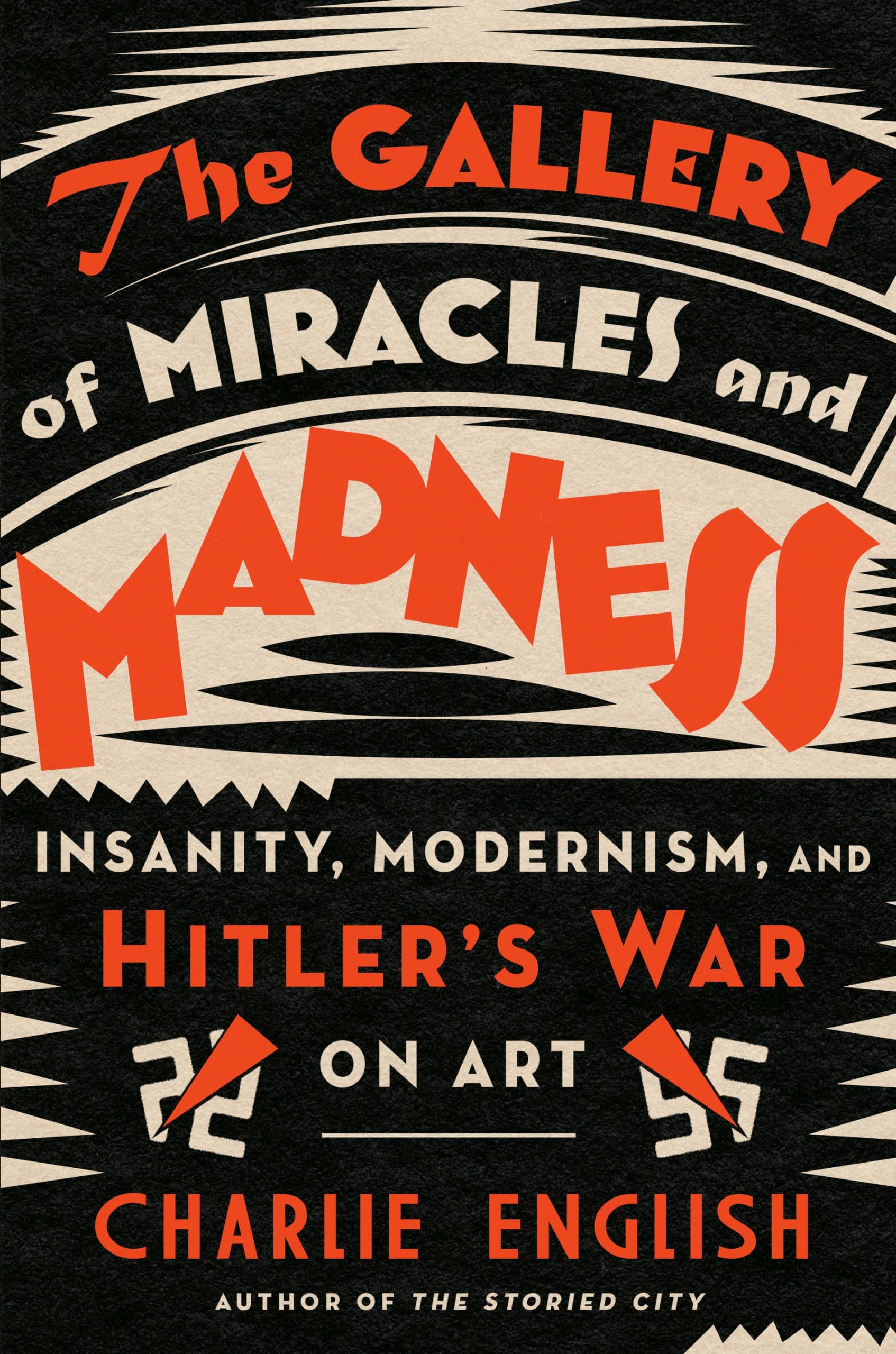 9780525512059 The Gallery of Miracles and Madness: Insanity, Modernism, and Hitler's War on Art