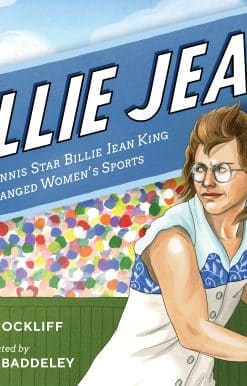 Billie Jean!: How Tennis Star Billie Jean King Changed Women's Sports