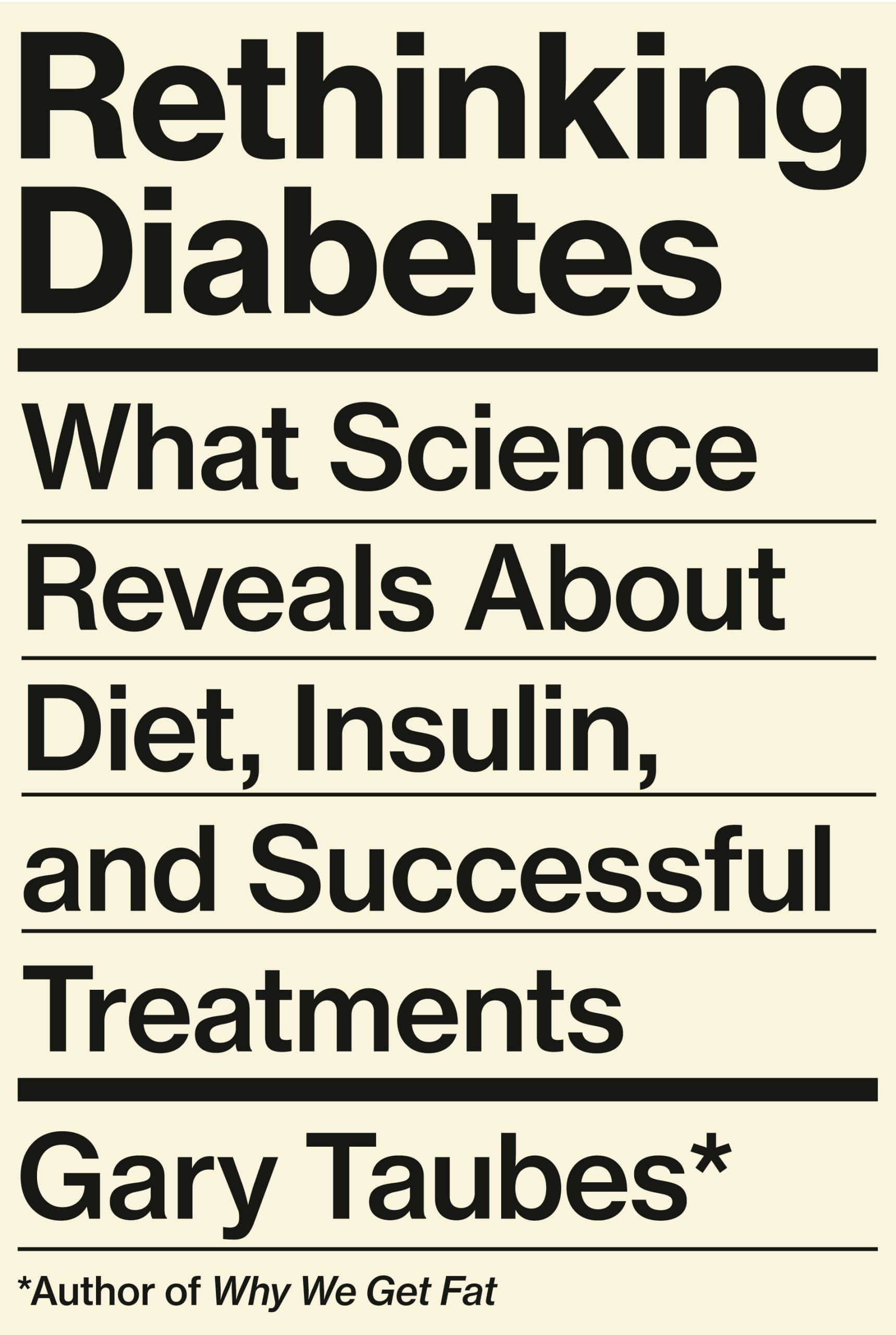 9780525520085 Rethinking Diabetes: What Science Reveals About Diet, Insulin, and Successful Treatments