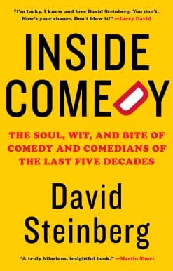 Inside Comedy: The Soul, Wit, and Bite of Comedy and Comedians of the Last Five Decades