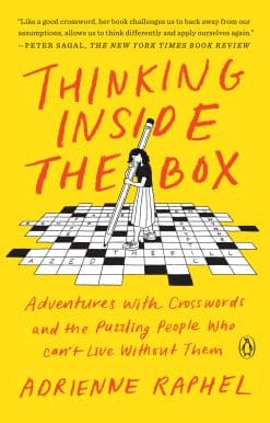 Thinking Inside the Box: Adventures with Crosswords and the Puzzling People Who Can't Live Without Them