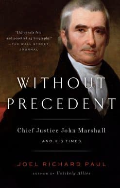 Chief Justice John Marshall and His Times: Without Precedent