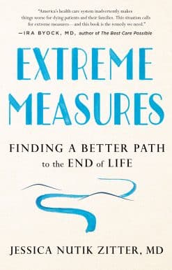 Finding a Better Path to the End of Life: Extreme Measures