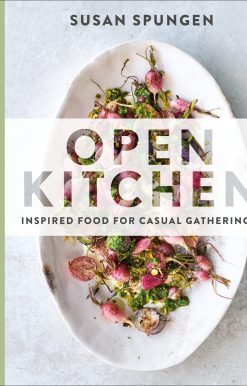 Inspired Food for Casual Gatherings: A Cookbook: Open Kitchen