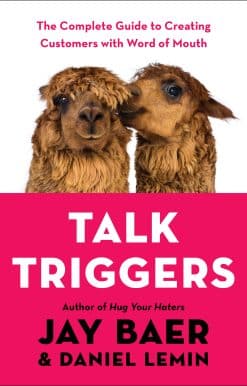 Talk Triggers: The Complete Guide to Creating Customers with Word of Mouth