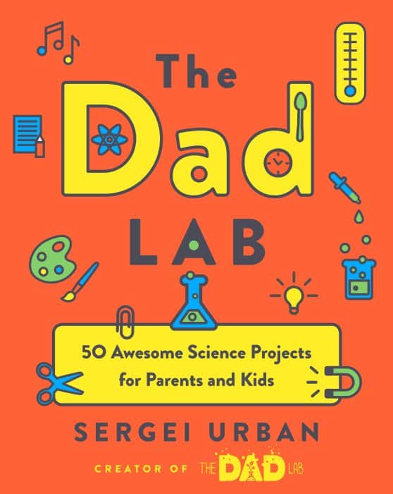 50 Awesome Science Projects for Parents and Kids: TheDadLab