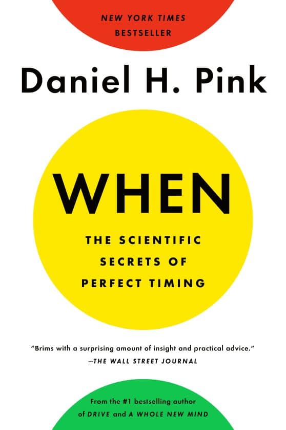 When: The Scientific Secrets of Perfect Timing: