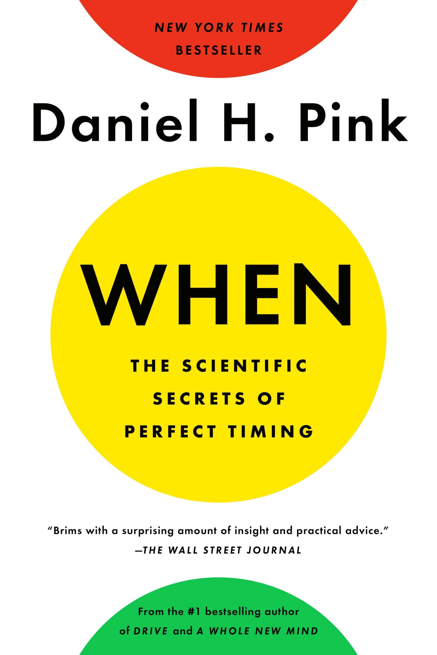 When: The Scientific Secrets of Perfect Timing: