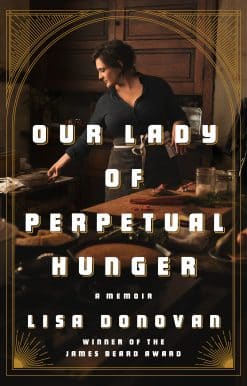 Our Lady of Perpetual Hunger: A Memoir