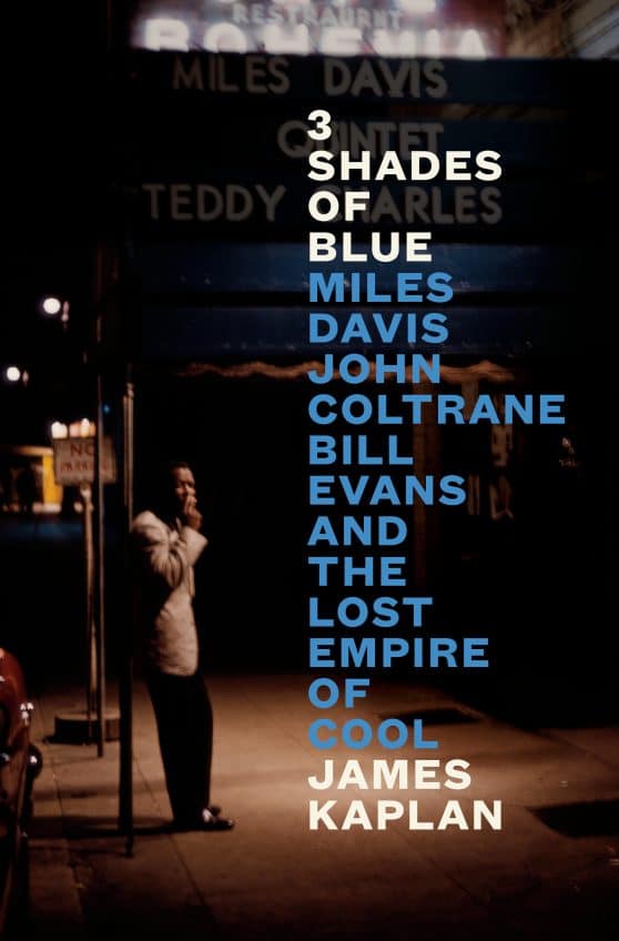Miles Davis, John Coltrane, Bill Evans, and the Lost Empire of Cool: 3 Shades of Blue