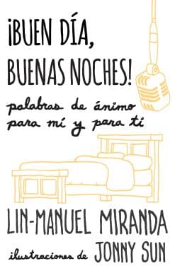 ¡Buen día, buenas noches! Palabras de ánimo para mí y para tí / Gmorning, Gnight!: Little Pep Talks for Me & You