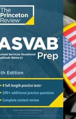 4 Practice Tests + Complete Content Review + Strategies & Techniques: Princeton Review ASVAB Prep, 5th Edition