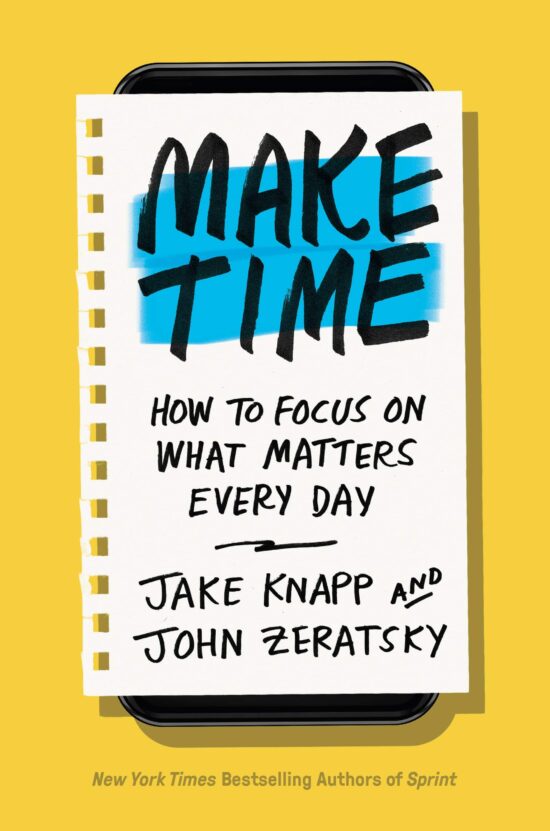 How to Focus on What Matters Every Day: Make Time