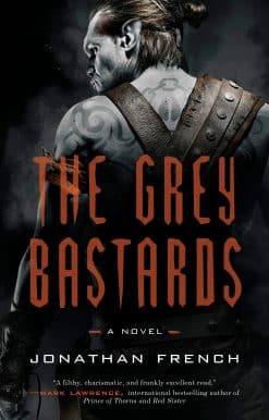 A Novel: The Grey Bastards
